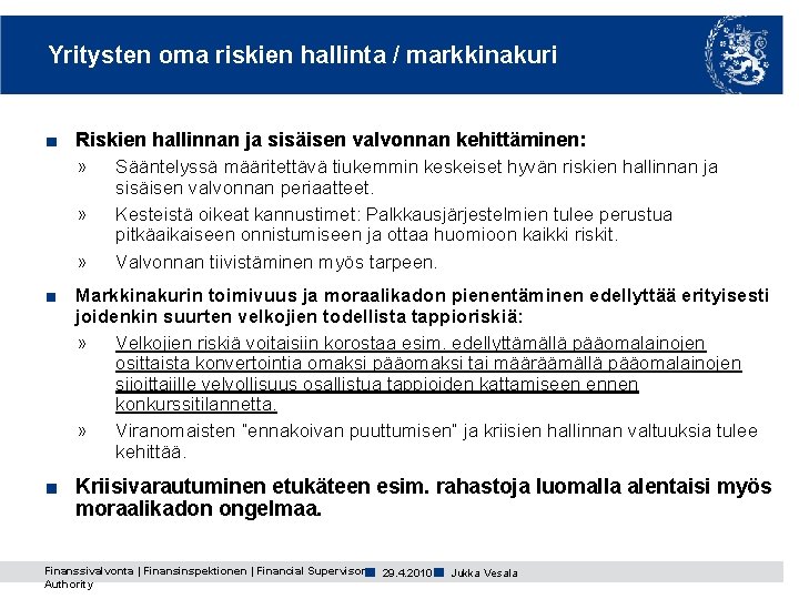 Yritysten oma riskien hallinta / markkinakuri ■ Riskien hallinnan ja sisäisen valvonnan kehittäminen: » Yritysten oma riskien hallinta / markkinakuri ■ Riskien hallinnan ja sisäisen valvonnan kehittäminen: »