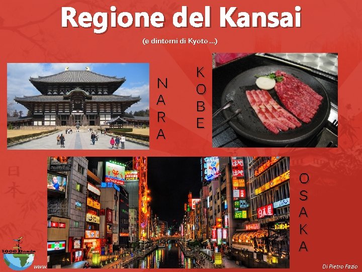 Regione del Kansai (e dintorni di Kyoto …) N A R A K O