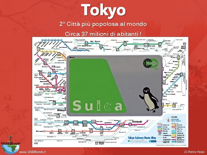 Tokyo 2° Città più popolosa al mondo Circa 37 milioni di abitanti ! www.