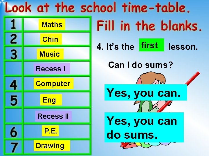 Maths Chin Music Recess I Computer Eng Recess II P. E. Drawing 4. It’s