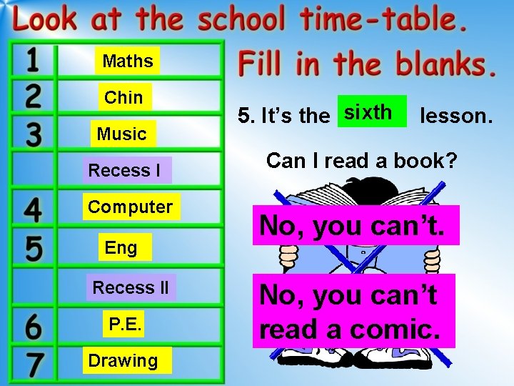 Maths Chin Music Recess I Computer Eng Recess II P. E. Drawing 5. It’s