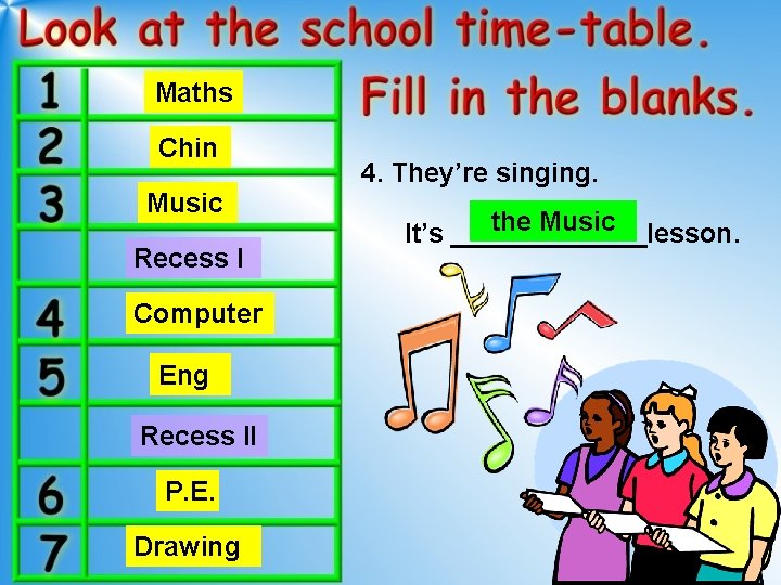 Maths Chin Music Recess I Computer Eng Recess II P. E. Drawing 4. They’re