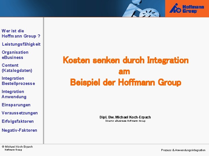 Wer ist die Hoffmann Group ? Leistungsfähigkeit Organisation e. Business Content (Katalogdaten) Integration Bestellprozesse