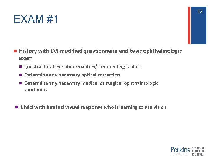 EXAM #1 n n History with CVI modified questionnaire and basic ophthalmologic exam n