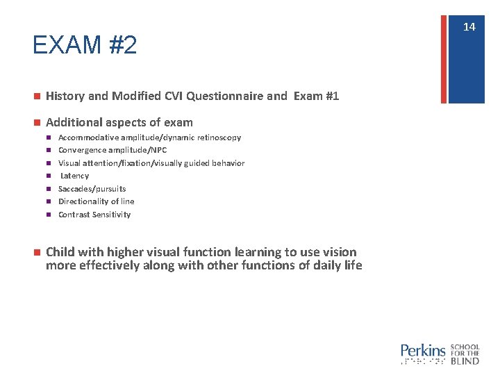 EXAM #2 n History and Modified CVI Questionnaire and Exam #1 n Additional aspects