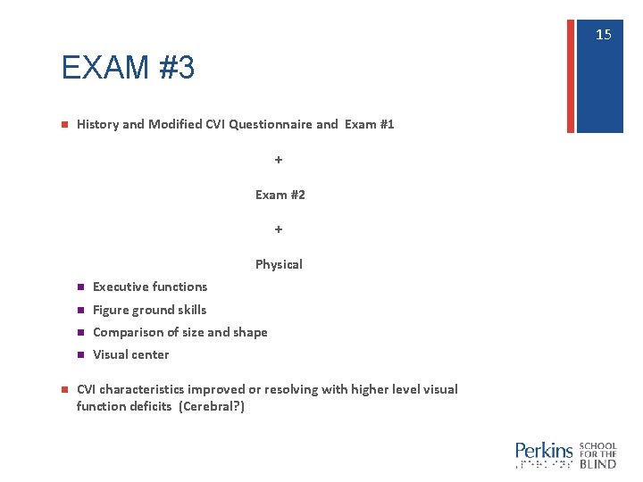 15 15 EXAM #3 n History and Modified CVI Questionnaire and Exam #1 +