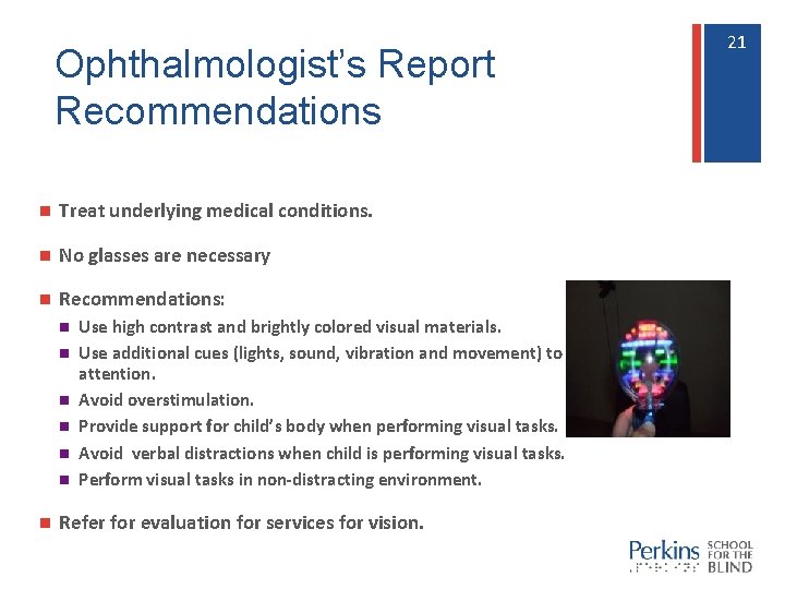 Ophthalmologist’s Report Recommendations n Treat underlying medical conditions. n No glasses are necessary n