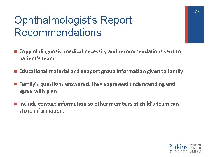 Ophthalmologist’s Report Recommendations n Copy of diagnosis, medical necessity and recommendations sent to patient’s