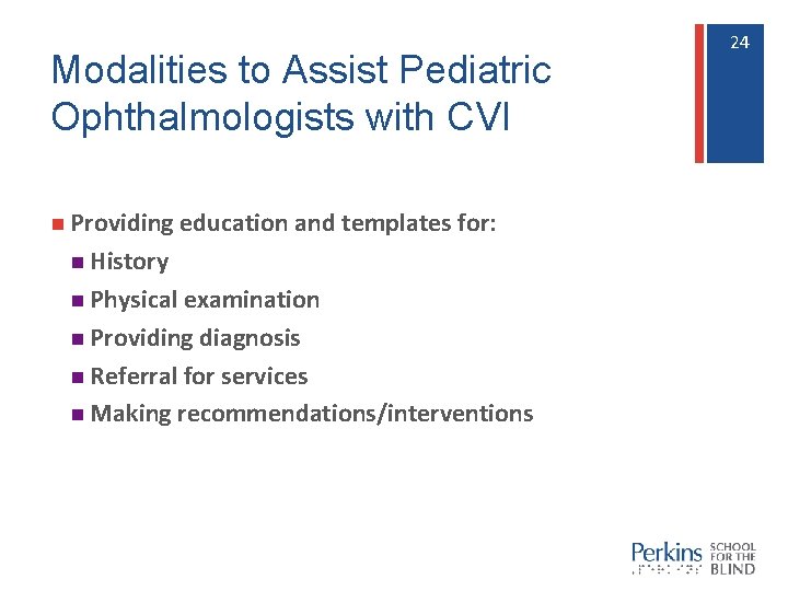 Modalities to Assist Pediatric Ophthalmologists with CVI n Providing education and templates for: n