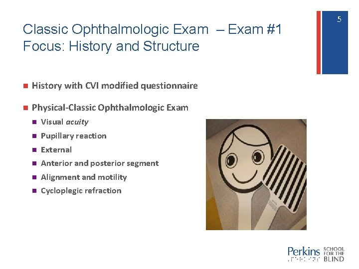 Classic Ophthalmologic Exam – Exam #1 Focus: History and Structure n History with CVI