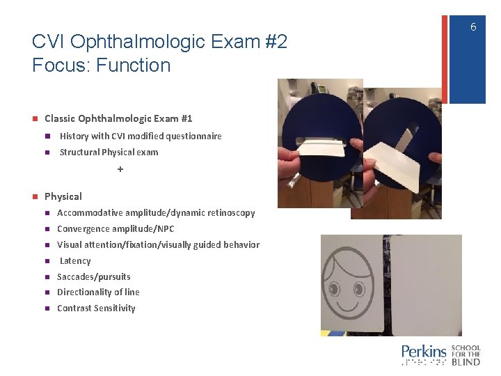 CVI Ophthalmologic Exam #2 Focus: Function n Classic Ophthalmologic Exam #1 n History with