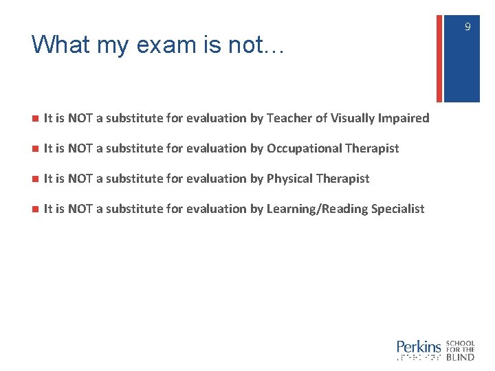 What my exam is not… n It is NOT a substitute for evaluation by