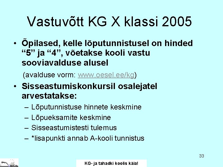 Vastuvõtt KG X klassi 2005 • Õpilased, kelle lõputunnistusel on hinded “ 5” ja