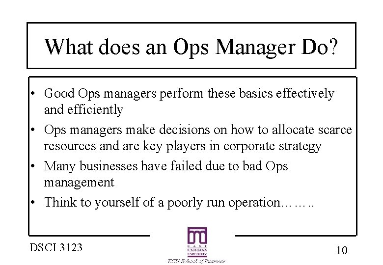 What does an Ops Manager Do? • Good Ops managers perform these basics effectively