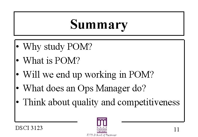 Summary • • • Why study POM? What is POM? Will we end up