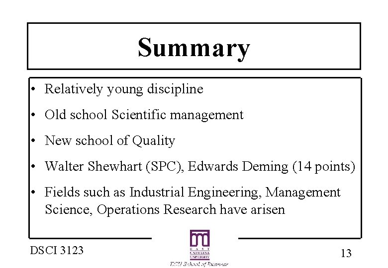 Summary • Relatively young discipline • Old school Scientific management • New school of