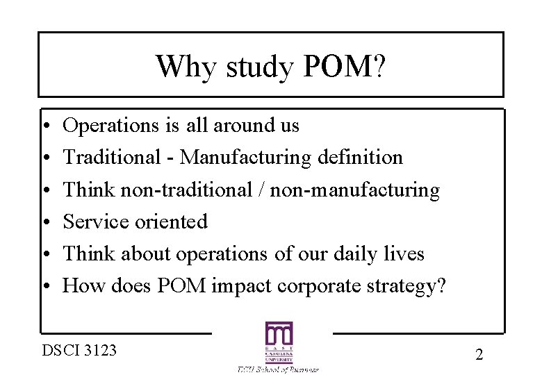 Why study POM? • • • Operations is all around us Traditional - Manufacturing