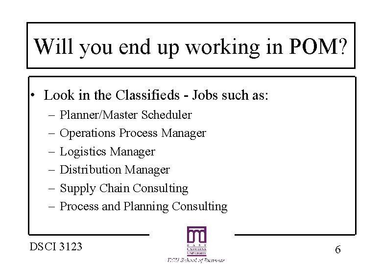 Will you end up working in POM? • Look in the Classifieds - Jobs