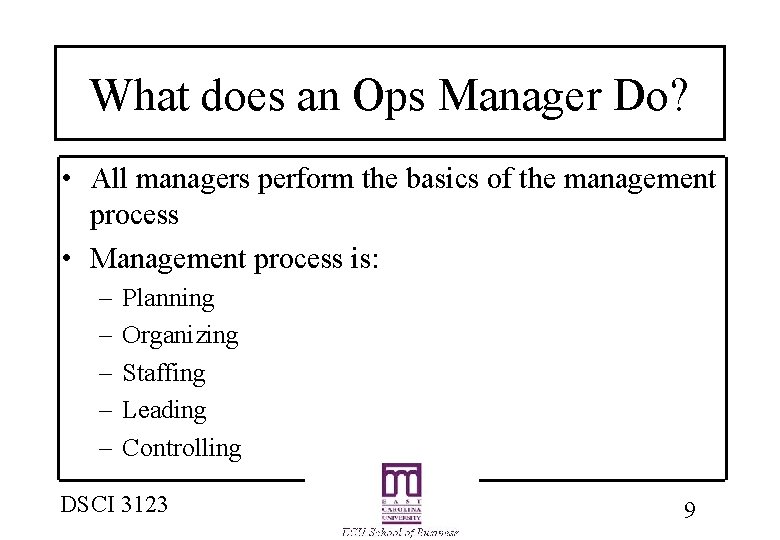 What does an Ops Manager Do? • All managers perform the basics of the