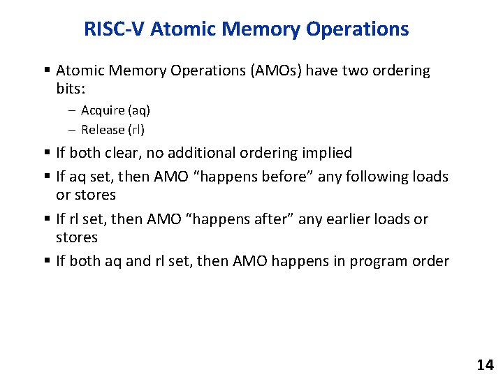 RISC-V Atomic Memory Operations § Atomic Memory Operations (AMOs) have two ordering bits: –