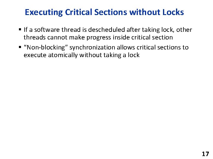 Executing Critical Sections without Locks § If a software thread is descheduled after taking