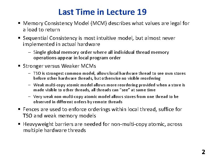 Last Time in Lecture 19 § Memory Consistency Model (MCM) describes what values are