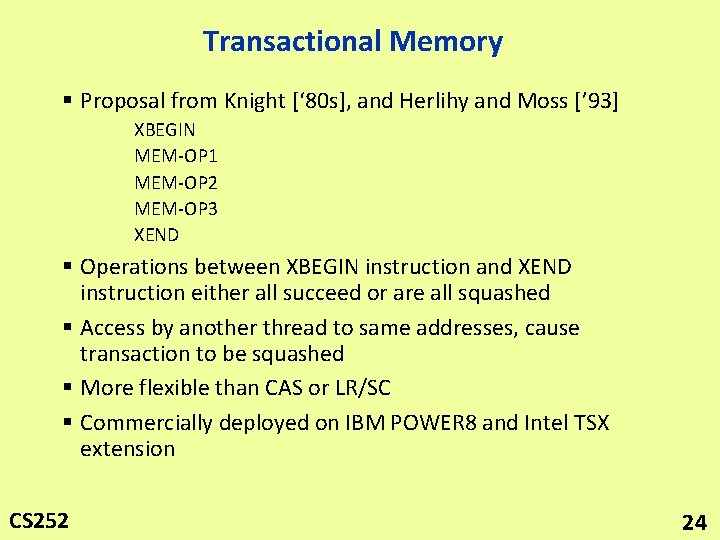 Transactional Memory § Proposal from Knight [‘ 80 s], and Herlihy and Moss [’