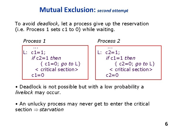 Mutual Exclusion: second attempt To avoid deadlock, let a process give up the reservation