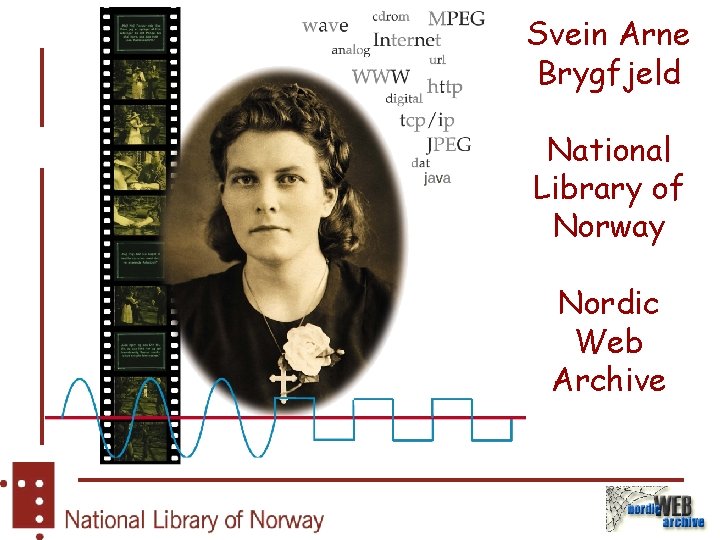 Svein Arne Brygfjeld National Library of Norway Nordic Web Archive 