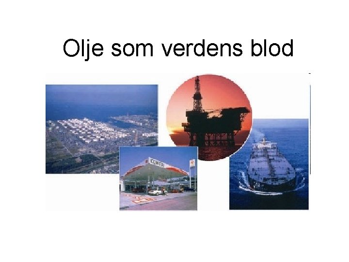 Olje som verdens blod 