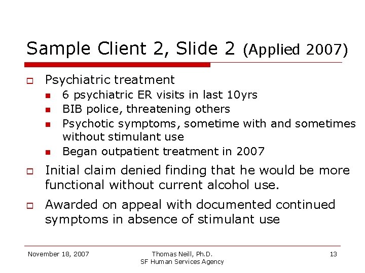 Sample Client 2, Slide 2 (Applied 2007) Psychiatric treatment 6 psychiatric ER visits in