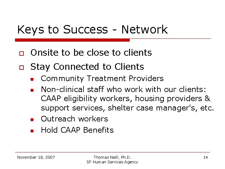 Keys to Success - Network Onsite to be close to clients Stay Connected to