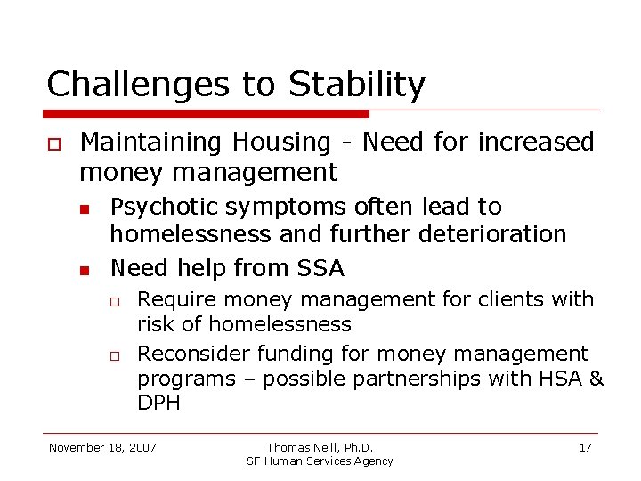 Challenges to Stability Maintaining Housing - Need for increased money management Psychotic symptoms often