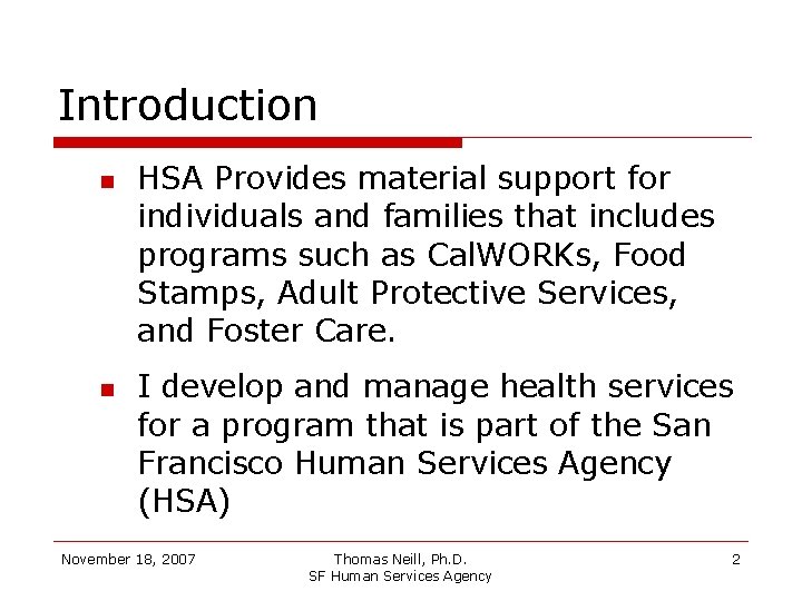 Introduction HSA Provides material support for individuals and families that includes programs such as