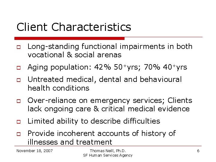 Client Characteristics Long-standing functional impairments in both vocational & social arenas Aging population: 42%