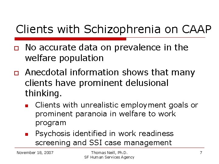 Clients with Schizophrenia on CAAP No accurate data on prevalence in the welfare population