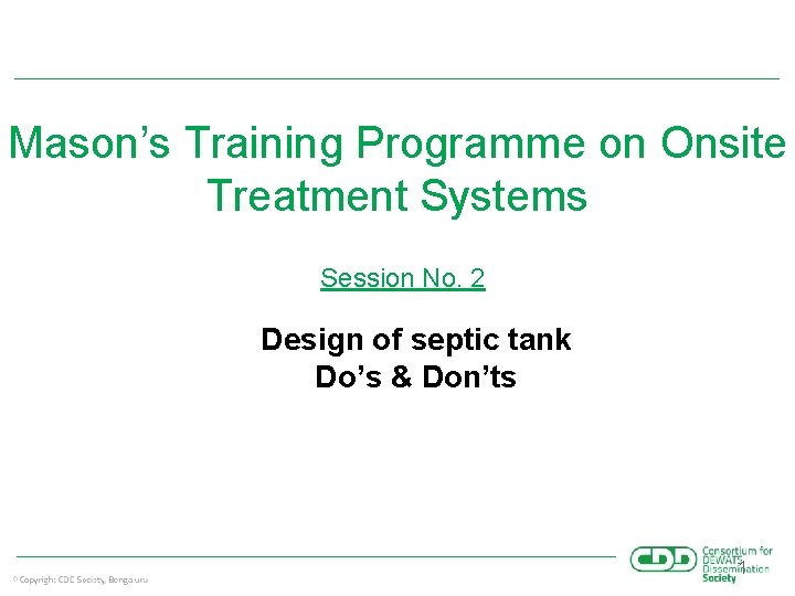 Mason’s Training Programme on Onsite Treatment Systems Session No. 2 Design of septic tank