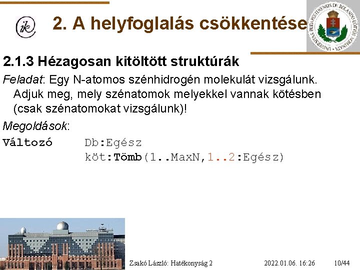 2. A helyfoglalás csökkentése 2. 1. 3 Hézagosan kitöltött struktúrák Feladat: Egy N-atomos szénhidrogén