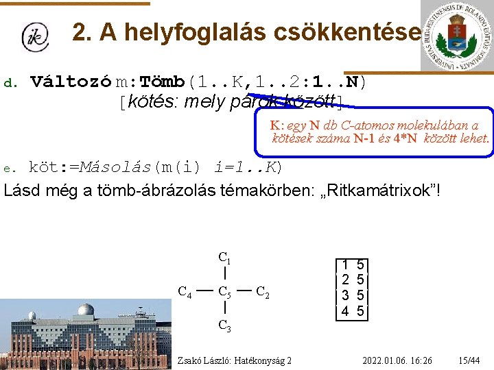 2. A helyfoglalás csökkentése d. Változó m: Tömb(1. . K, 1. . 2: 1.