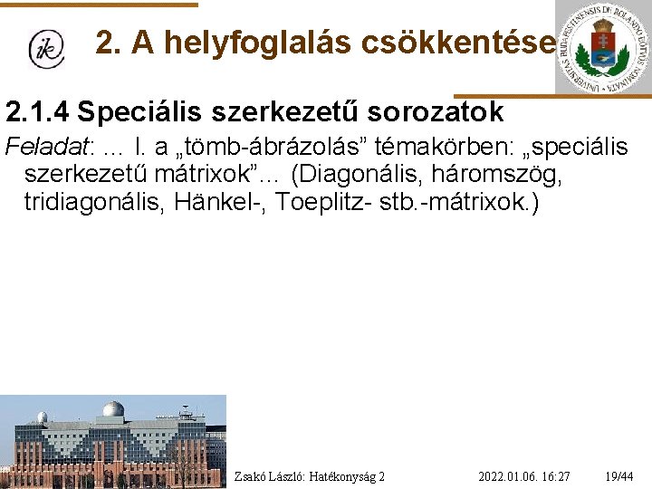 2. A helyfoglalás csökkentése 2. 1. 4 Speciális szerkezetű sorozatok Feladat: … l. a