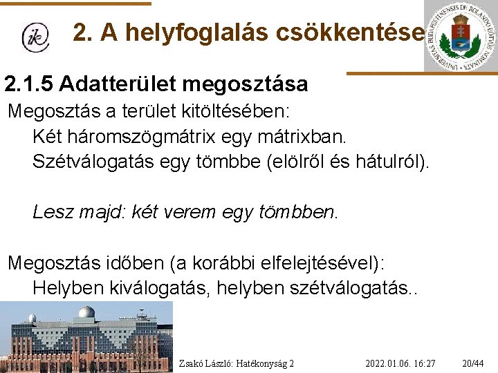 2. A helyfoglalás csökkentése 2. 1. 5 Adatterület megosztása Megosztás a terület kitöltésében: Két