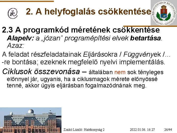 2. A helyfoglalás csökkentése 2. 3 A programkód méretének csökkentése Alapelv: a „józan” programépítési