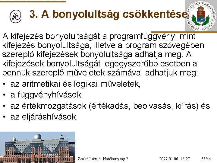 3. A bonyolultság csökkentése A kifejezés bonyolultságát a programfüggvény, mint kifejezés bonyolultsága, illetve a