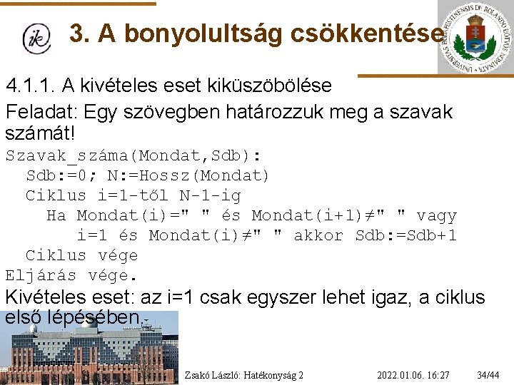 3. A bonyolultság csökkentése 4. 1. 1. A kivételes eset kiküszöbölése Feladat: Egy szövegben