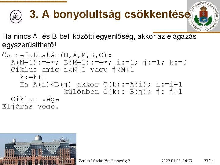 3. A bonyolultság csökkentése Ha nincs A- és B-beli közötti egyenlőség, akkor az elágazás