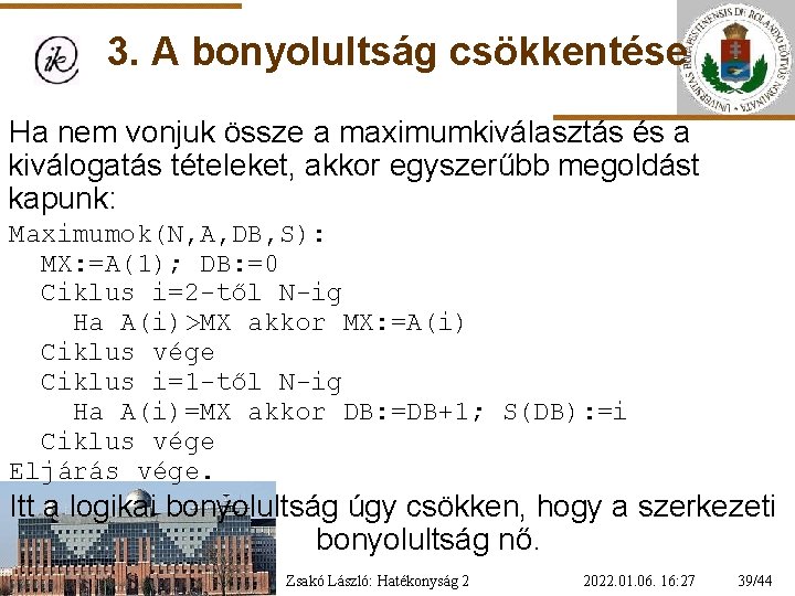 3. A bonyolultság csökkentése Ha nem vonjuk össze a maximumkiválasztás és a kiválogatás tételeket,