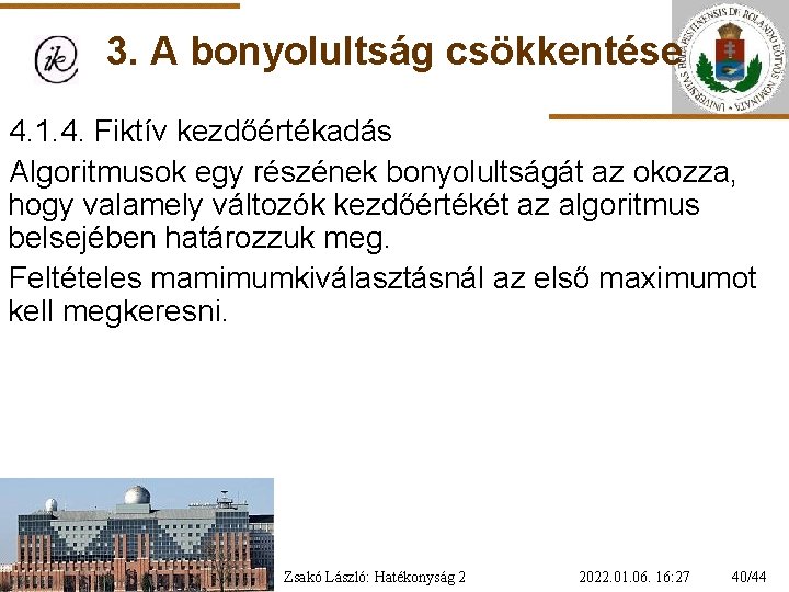 3. A bonyolultság csökkentése 4. 1. 4. Fiktív kezdőértékadás Algoritmusok egy részének bonyolultságát az