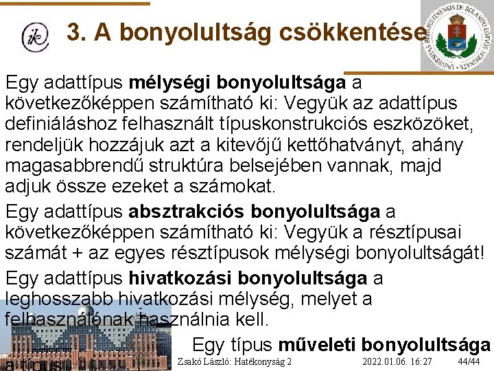 3. A bonyolultság csökkentése Egy adattípus mélységi bonyolultsága a következőképpen számítható ki: Vegyük az