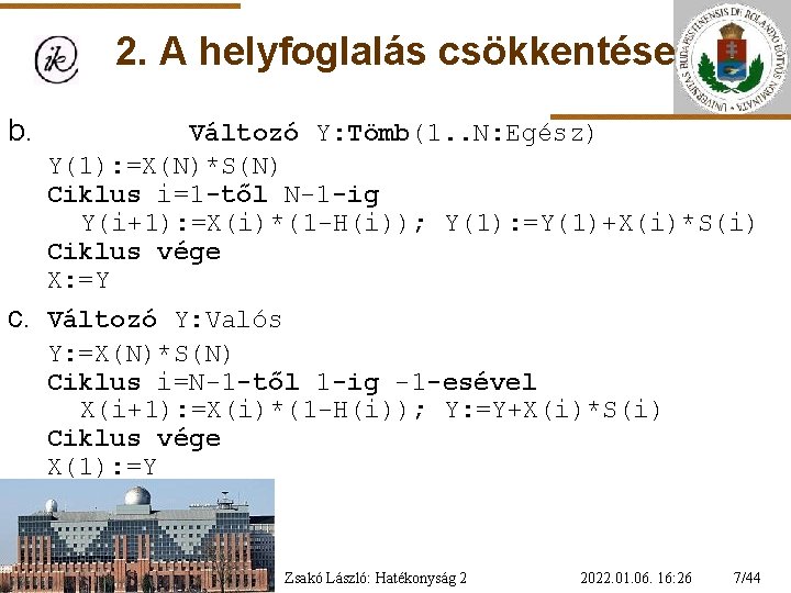 2. A helyfoglalás csökkentése b. Változó Y: Tömb(1. . N: Egész) Y(1): =X(N)*S(N) Ciklus