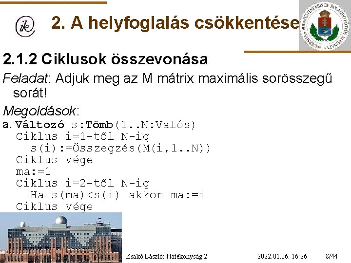 2. A helyfoglalás csökkentése 2. 1. 2 Ciklusok összevonása Feladat: Adjuk meg az M